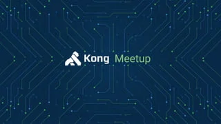 Kong meetup